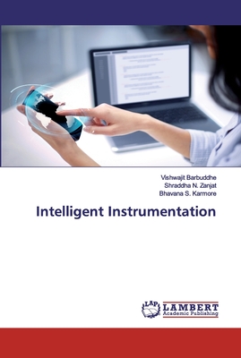 Intelligent Instrumentation - Barbuddhe, Vishwajit, and Zanjat, Shraddha N, and Karmore, Bhavana S