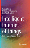 Intelligent Internet of Things: From Device to Fog and Cloud