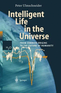 Intelligent Life in the Universe: Principles and Requirements Behind Its Emergence