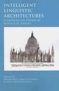 Intelligent Linguistic Architectures: Variations on Themes by Ronald M. Kaplan Volume 179