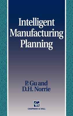 Intelligent Manufacturing Planning - Gu, P, and Norrie, D H