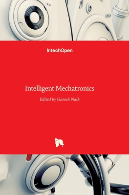 Intelligent Mechatronics - Naik, Ganesh R (Editor)