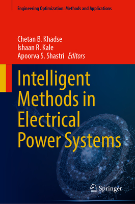 Intelligent Methods in Electrical Power Systems - Khadse, Chetan B (Editor), and Kale, Ishaan R (Editor), and Shastri, Apoorva S (Editor)