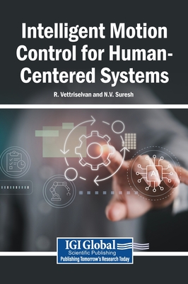 Intelligent Motion Control for Human-Centered Systems - Vettriselvan, R (Editor), and Suresh, N V (Editor)