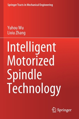 Intelligent Motorized Spindle Technology - Wu, Yuhou, and Zhang, Lixiu