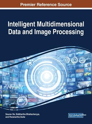 Intelligent Multidimensional Data and Image Processing - de, Sourav (Editor), and Bhattacharyya, Siddhartha (Editor), and Dutta, Paramartha (Editor)