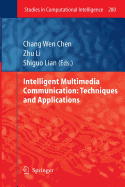 Intelligent Multimedia Communication: Techniques and Applications - Chen, Chang Wen (Editor), and Li, Zhu (Editor), and Lian, Shiguo (Editor)