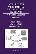 Intelligent multimedia multi-agent systems: a human-centered approach