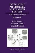 Intelligent Multimedia Multi-Agent Systems: A Human-Centered Approach