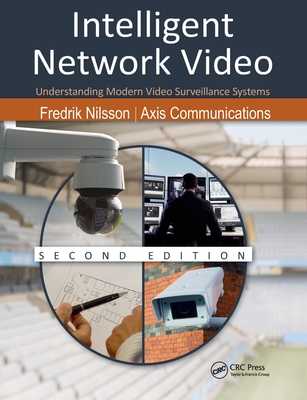 Intelligent Network Video: Understanding Modern Video Surveillance Systems, Second Edition - Nilsson, Fredrik, and Axis, Communications