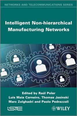 Intelligent Non-hierarchical Manufacturing Networks - Poler, Raul (Editor), and Carneiro, Luis Maia (Editor), and Jasinski, Thomas (Editor)