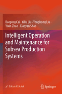 Intelligent Operation and Maintenance for Subsea Production Systems