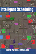 Intelligent Scheduling - Zweben, Monte (Editor), and Fox, Mark (Editor)