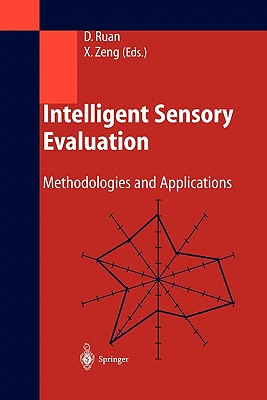 Intelligent Sensory Evaluation: Methodologies and Applications - Ruan, Da (Editor), and Zeng, Xianyi (Editor)
