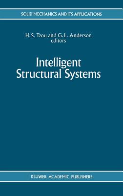 Intelligent Structural Systems - Tzou, H S (Editor), and Anderson, G L (Editor)