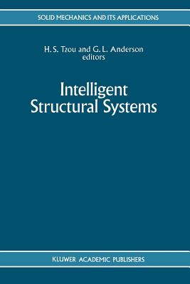 Intelligent Structural Systems - Tzou, H.S. (Editor), and Anderson, G.L. (Editor)