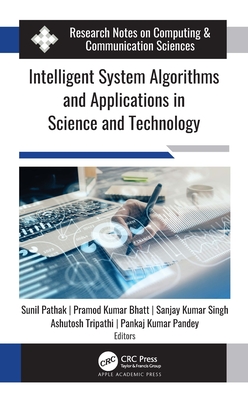 Intelligent System Algorithms and Applications in Science and Technology - Pathak, Sunil (Editor), and Bhatt, Pramod Kumar (Editor), and Singh, Sanjay Kumar (Editor)