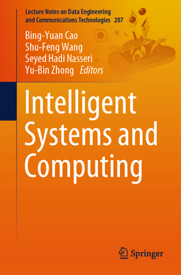 Intelligent Systems and Computing - Cao, Bing-Yuan (Editor), and Wang, Shu-Feng (Editor), and Nasseri, Hadi (Editor)