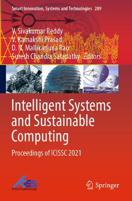 Intelligent Systems and Sustainable Computing: Proceedings of ICISSC 2021 - Reddy, V. Sivakumar (Editor), and Prasad, V. Kamakshi (Editor), and Mallikarjuna Rao, D. N. (Editor)