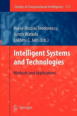 Intelligent Systems and Technologies: Methods and Applications - Teodorescu, Horia-Nicolai (Editor), and Watada, Junzo (Editor), and Jain, Lakhmi (Editor)