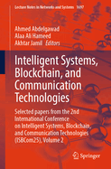 Intelligent Systems, Blockchain, and Communication Technologies: Selected Papers from the 2nd International Conference on Intelligent Systems, Blockchain, and Communication Technologies (Isbcom25), Volume 2