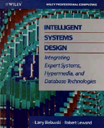 Intelligent Systems Design: Integrating Expert Systems, Hypermedia, and Database Technologies