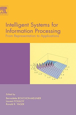 Intelligent Systems for Information Processing: From Representation to Applications - Bouchon-Meunier, B, and Foulloy, L, and Yager, Ronald R