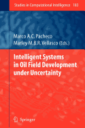 Intelligent Systems in Oil Field Development Under Uncertainty
