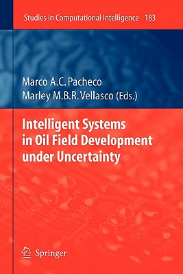 Intelligent Systems in Oil Field Development Under Uncertainty - Pacheco, Marco A C (Editor), and Vellasco, Marley M B R (Editor)