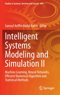 Intelligent Systems Modeling and Simulation II: Machine Learning, Neural Networks, Efficient Numerical Algorithm and Statistical Methods