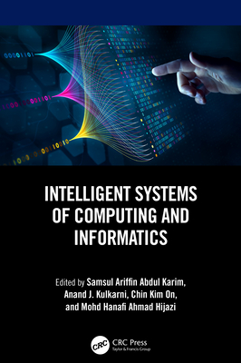 Intelligent Systems of Computing and Informatics - Abdul Karim, Samsul Ariffin (Editor), and Kulkarni, Anand J (Editor), and On, Chin Kim (Editor)