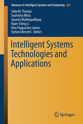 Intelligent Systems Technologies and Applications - Thampi, Sabu M (Editor), and Mitra, Sushmita (Editor), and Mukhopadhyay, Jayanta (Editor)