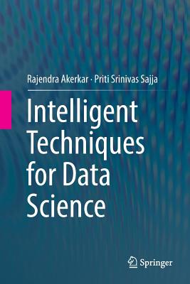 Intelligent Techniques for Data Science - Akerkar, Rajendra, and Sajja, Priti Srinivas