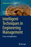 Intelligent Techniques in Engineering Management: Theory and Applications