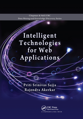 Intelligent Technologies for Web Applications - Srinivas Sajja, Priti, and Akerkar, Rajendra