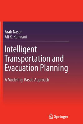 Intelligent Transportation and Evacuation Planning: A Modeling-Based Approach - Naser, Arab, and Kamrani, Ali K