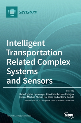 Intelligent Transportation Related Complex Systems and Sensors - Kyamakya, Kyandoghere (Guest editor), and Chedjou, Jean Chamberlain (Guest editor), and Al-Machot, Fadi (Guest editor)