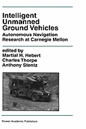 Intelligent Unmanned Ground Vehicles: Autonomous Navigation Research at Carnegie Mellon