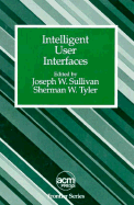 Intelligent User Interfaces - Sullivan, Joseph W, and Tyler, Sherman W