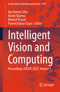 Intelligent Vision and Computing: Proceedings of ICIVC 2025, Volume 1