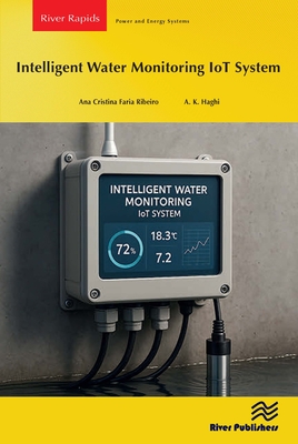 Intelligent Water Monitoring IoT System - Ribeiro, Ana Cristina Faria, and Haghi, A K