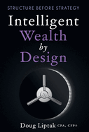 Intelligent Wealth by Design: Structure Before Strategy