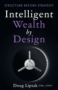 Intelligent Wealth by Design: Structure Before Strategy