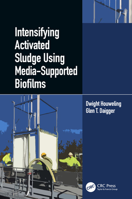 Intensifying Activated Sludge Using Media-Supported Biofilms - Houweling, Dwight, and Daigger, Glen T.