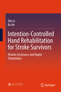Intention-Controlled Hand Rehabilitation for Stroke Survivors: Motion Assistance and Haptic Stimulation