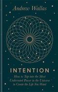 Intention: How to tap into the most underrated power in the universe
