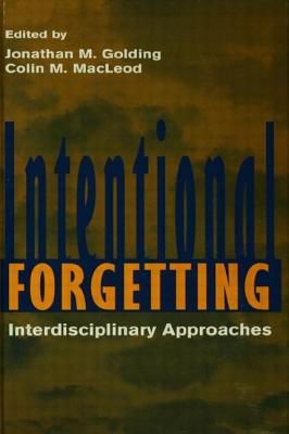 Intentional Forgetting: Interdisciplinary Approaches - Golding, Jonathan M. (Editor), and MacLeod, Colin M. (Editor)