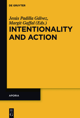 Intentionality and Action - Padilla G�lvez, Jes�s (Editor), and Gaffal, Margit (Editor)
