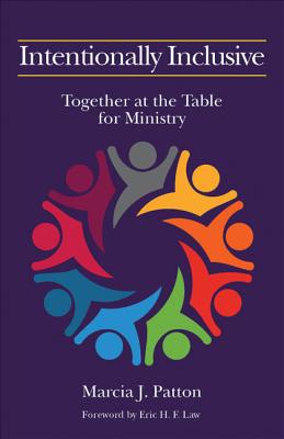 Intentionally Inclusive: Together at the Table for Ministry - Patton, Marcia J, and Law, Eric H F (Foreword by)