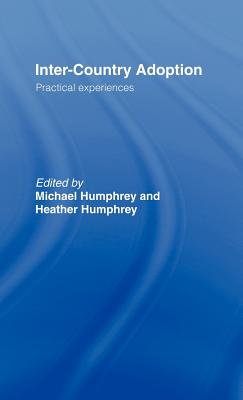 Inter-Country Adoption: Practical Experiences - Humphrey, Michael, Dr. (Editor)